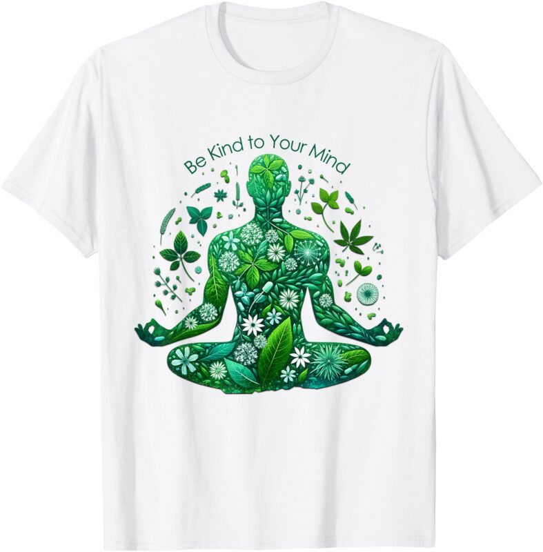 – Be Kind to Your Mind – Make Time to Care For Yourself – T-Shirt