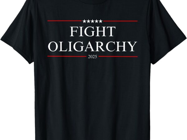 Bernie fight oligarchy 2025 t-shirt Bernie fight oligarchy 2025 t-shirt