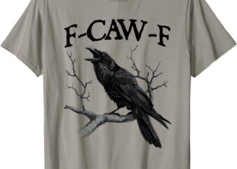 Black Crow, F-Caw-F Funny Black Bird T-Shirt