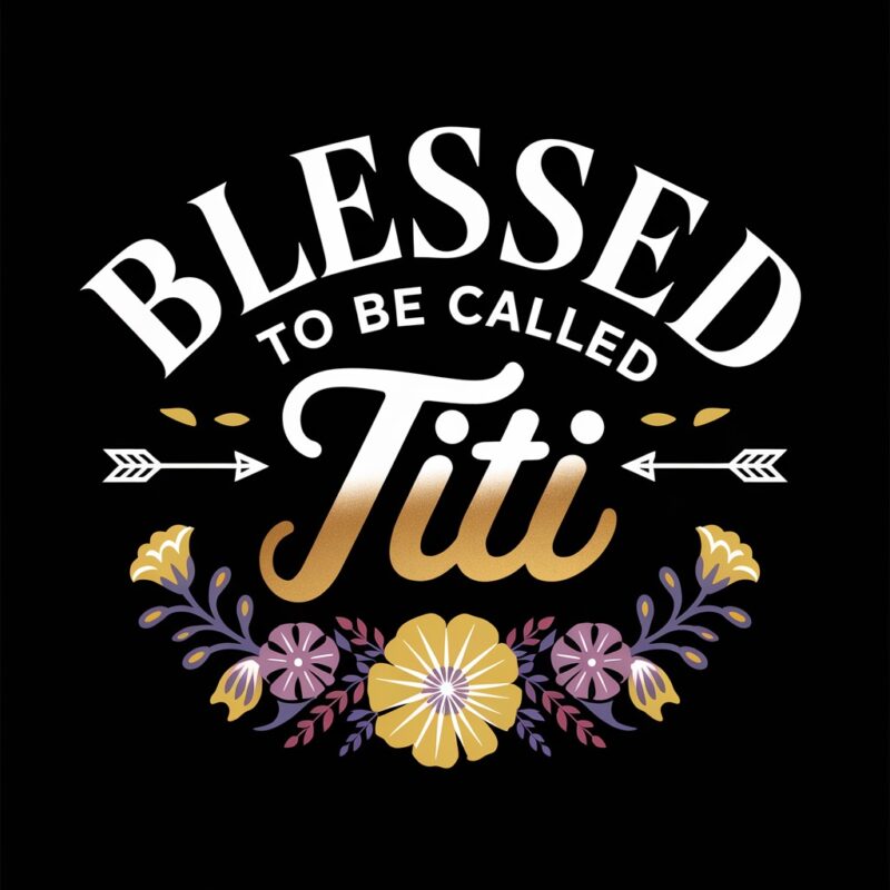 Blessed to Be Called Titi Graphic Bohemian Floral Design