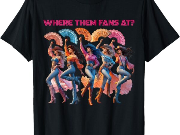Boot cowboy western cowgirl linedance where them fans at t-shirt