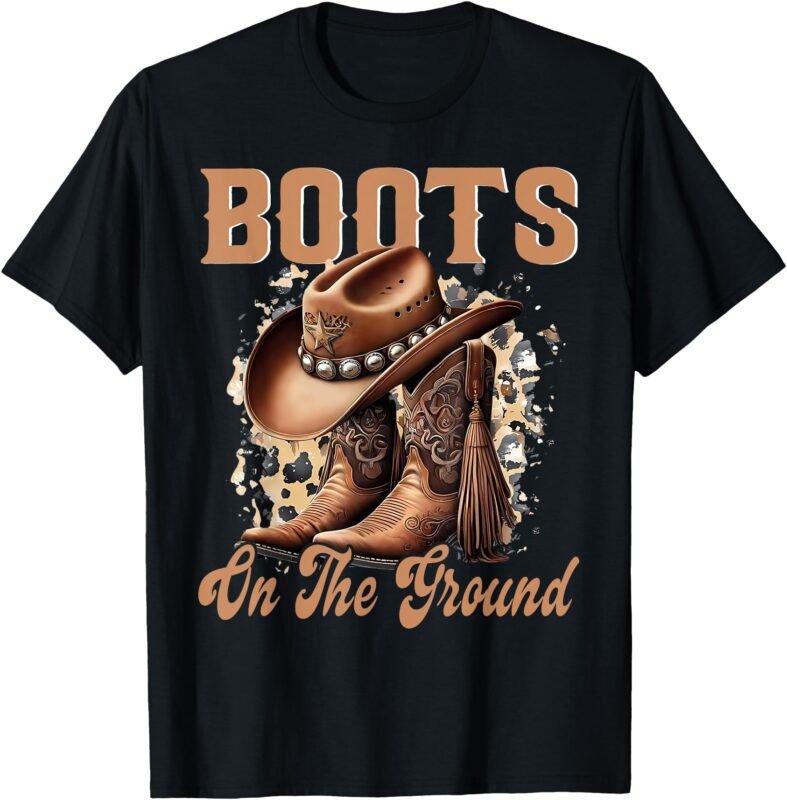Boots On The Ground Boot Cowboy Western Cowgirl Linedance T-Shirt