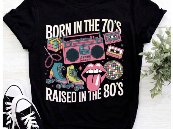 Born in the 70’s raised in the 80’s & 1980s vintage gift t-shirt pa132