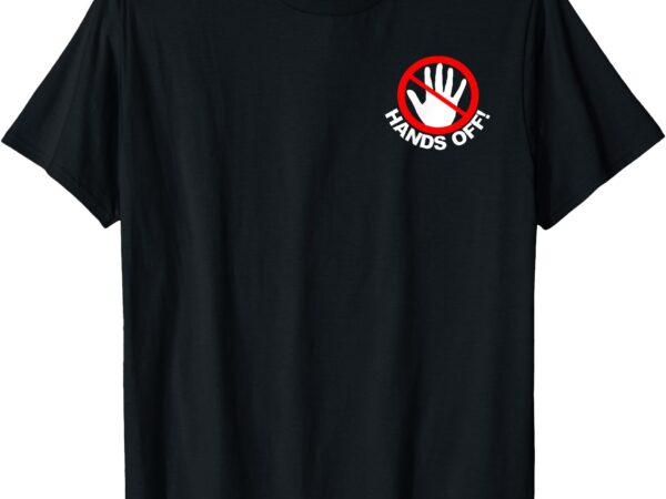 (both side) hands off protest funny vintage t-shirt