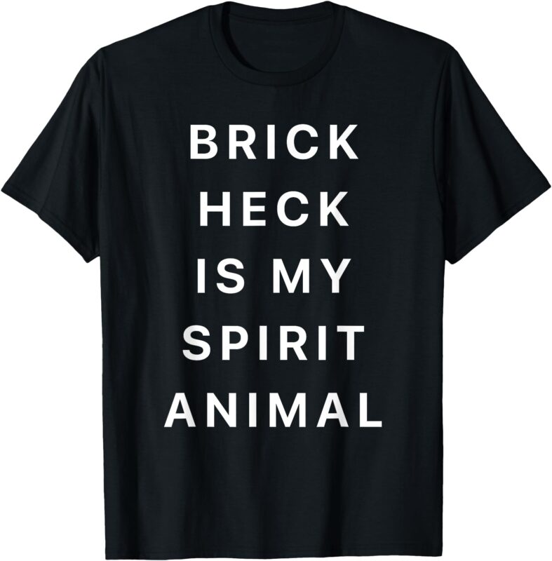 Brick Heck is my spirit animal! For TV Fans T-Shirt