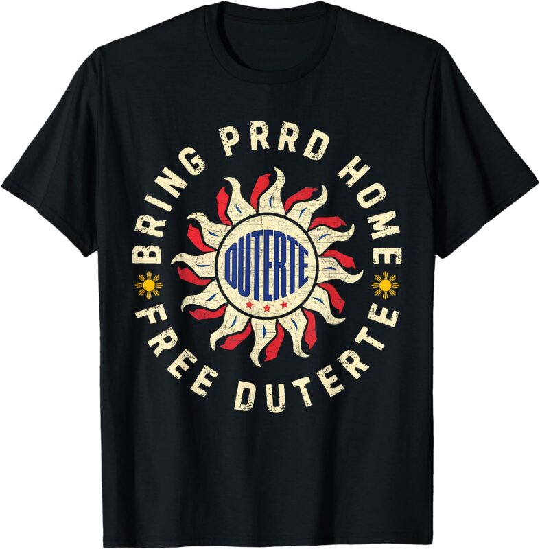 Bring PRRD Home, I Stand With Duterte Free PRRD Support DU30 T-Shirt