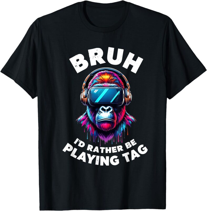 Bruh I’d Rather Be Playing Boys Kids Adult Gorilla VR Gamer T-Shirt