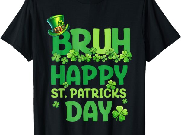 Bruh st patrick’s day teens boys kids saint patricks day t-shirt