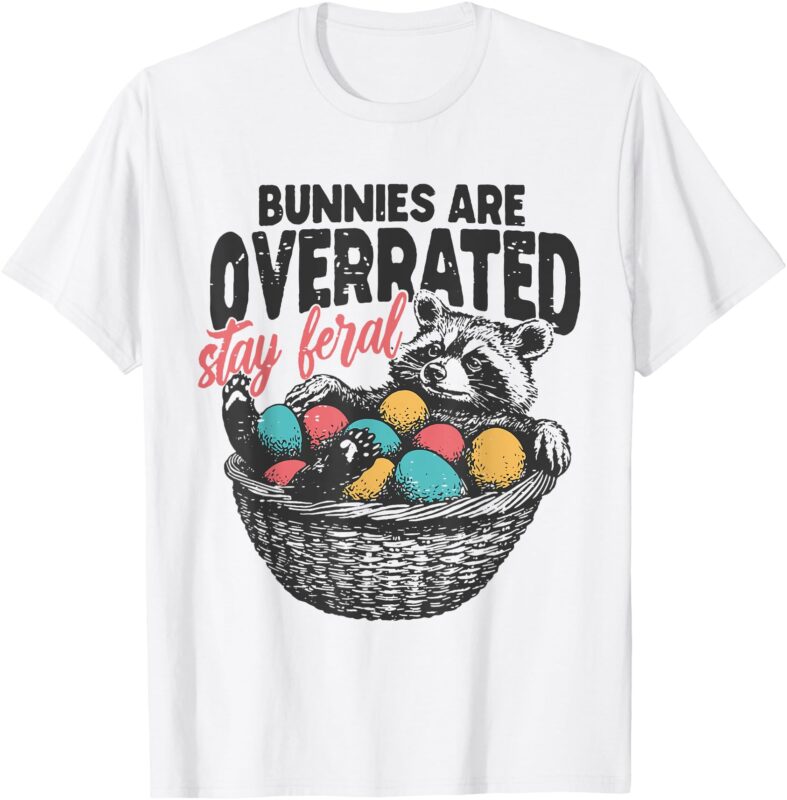 Bunnies Are Overrated Stay Feral Raccoon Retro Easter Day T-Shirt