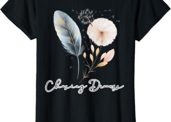 CHASING DREAMS BOHO FEATHER & DANDELION INSPIRATION DESIGN T-Shirt