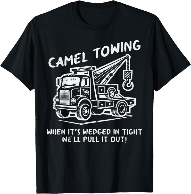 Camel Towing Funny Inappropriate Cringe Adult Humor Joke T-Shirt