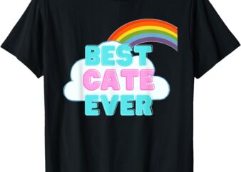 Cate – Best Cate Ever – Rainbow Cute Girl Cate T-Shirt