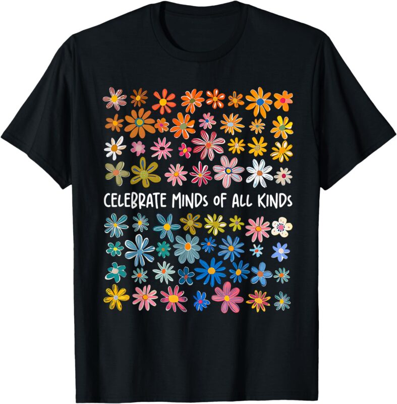 Celebrate Minds of All Kinds Flowers Neurodiversity Autism T-Shirt