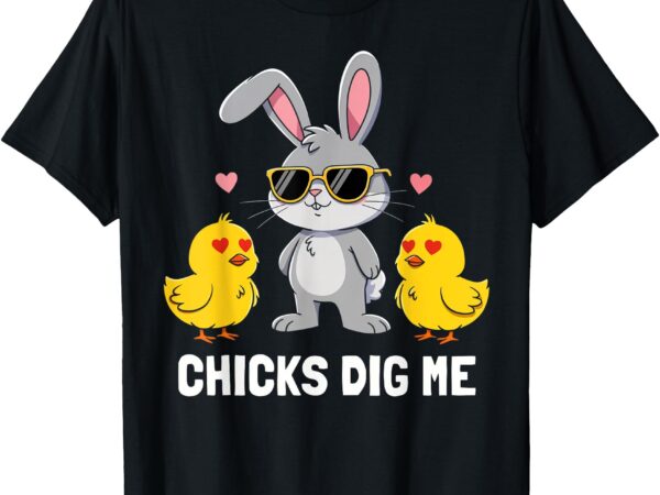 Chicks dig me easter toddler boys men happy easter funny t-shirt