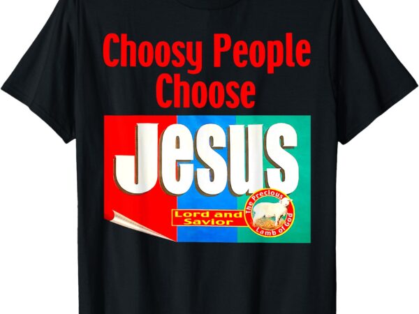 Choosy-people retro choose jesus christ women men choose jesus t-shirt