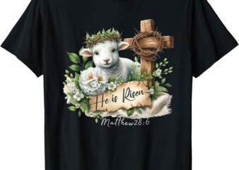 Christian Easter Matthew 28_6 He Is Risen Lamb Cross Crown T-Shirt