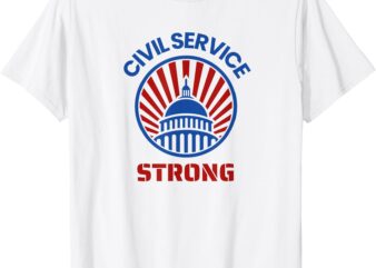 Civil Service Strong – Protect Federal Workers T-Shirt