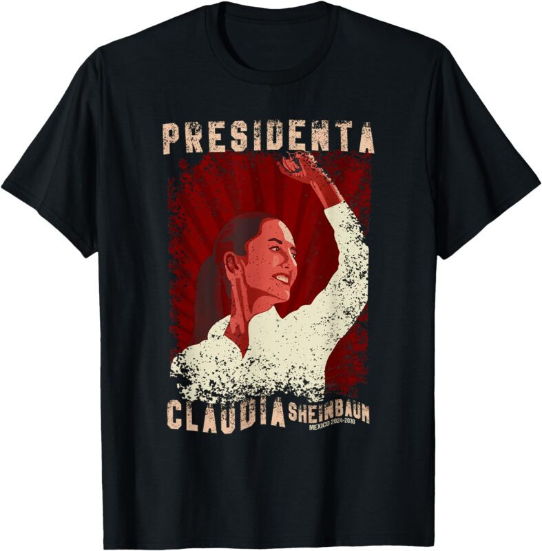 Claudia Sheinbaum Presidenta T-Shirt