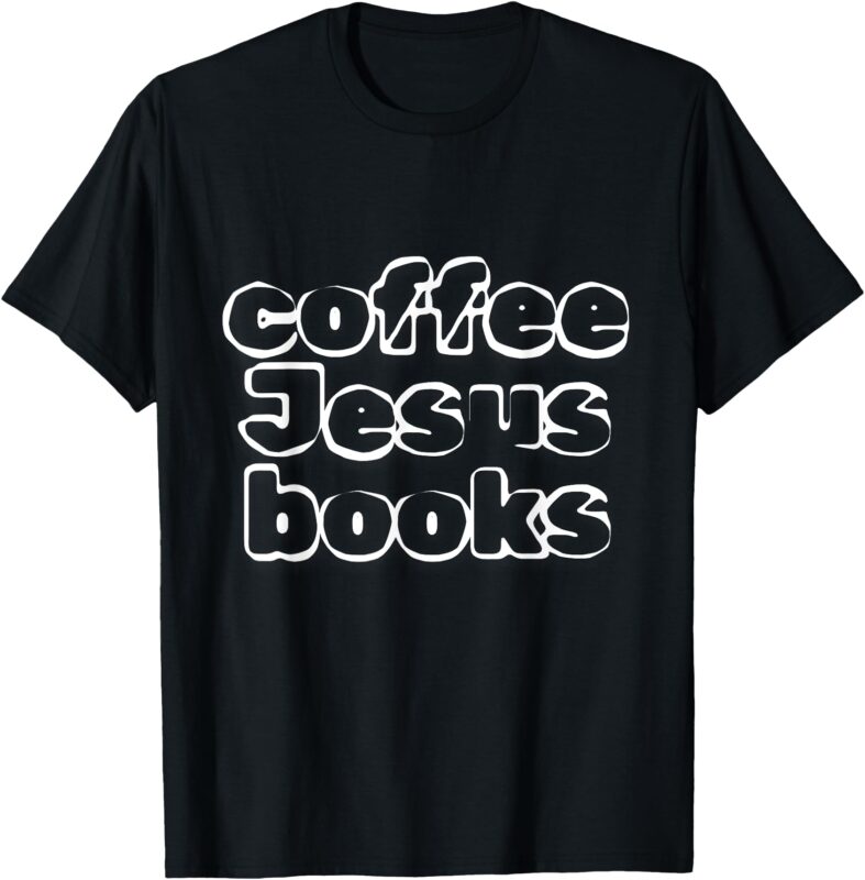 Coffee Jesus Books Cute Cozy Womens T-Shirt