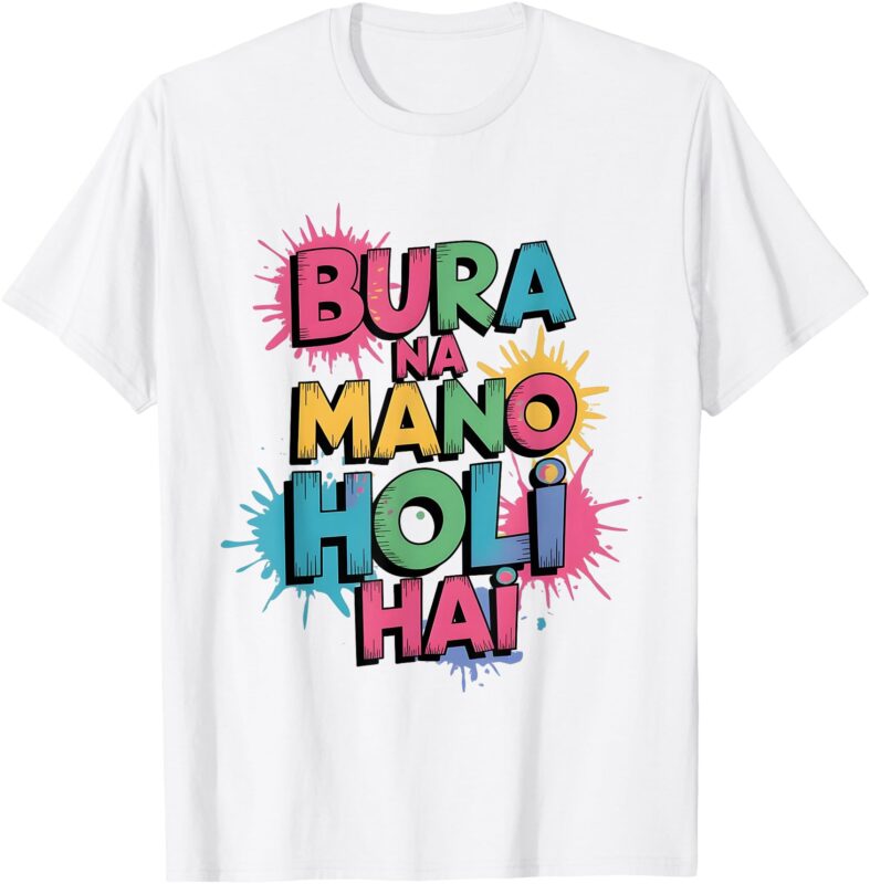 Cool Bura Na Mano Holi Hai, Happy Holi Festival India Colors T-Shirt