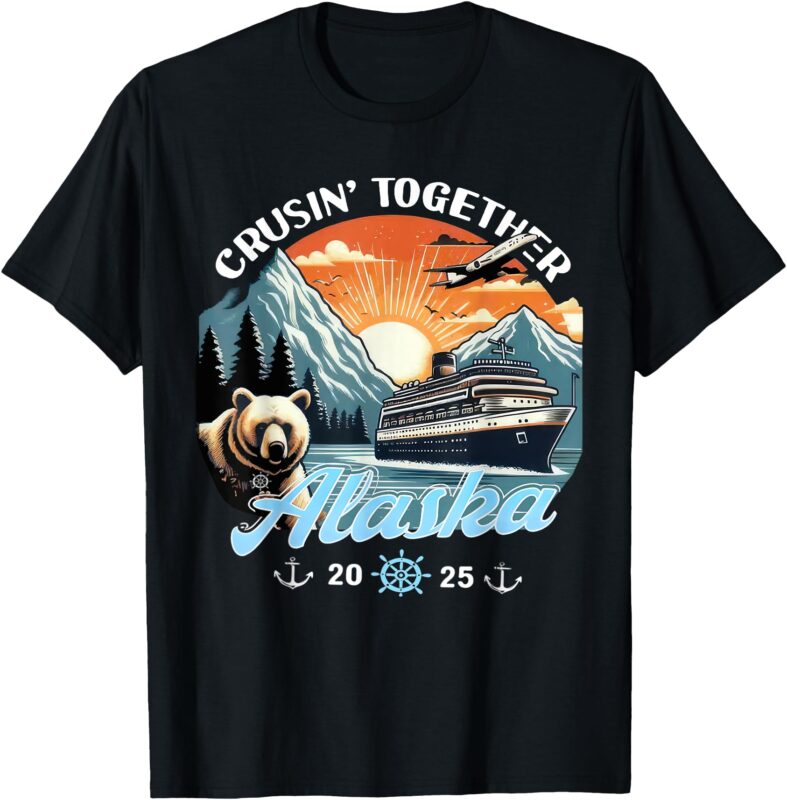 Cruisin Together Alaska 2025 Friend Family Alaska Cruise T-Shirt