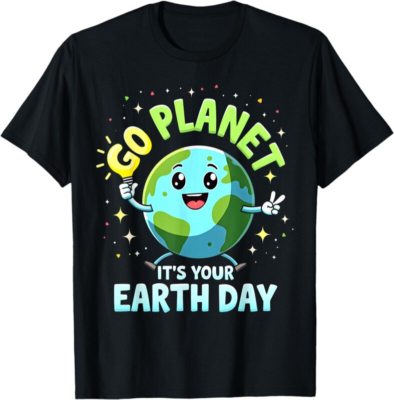 Cute Go Planet Its Your Earth Day 2025 Teacher Boys Girls T-Shirt