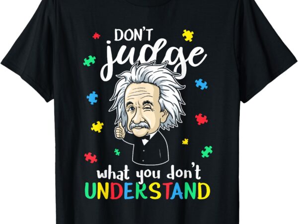 Don’t judge understand love autistic kids autism awareness t-shirt