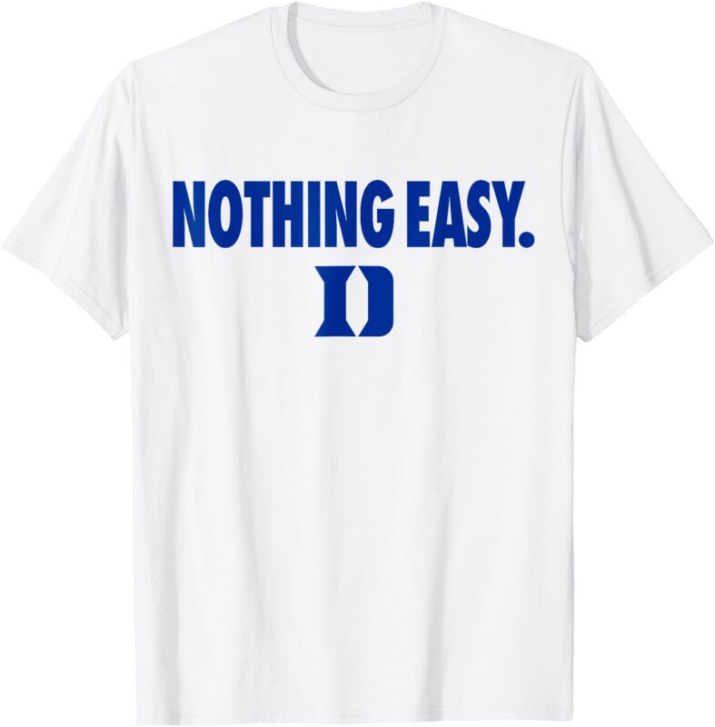 Dukes Nothing Easy Shirt Blue For Men Women T-Shirt