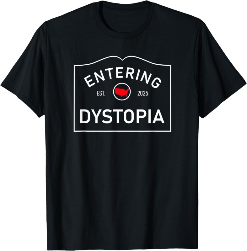 Dystopia Sign Est 2025 Graphic – Entering Dystopia T-Shirt