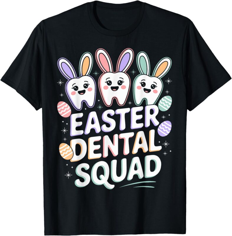Easter Dental Squad Cute Bunny Teeth Dentist Oral Hygienist T-Shirt