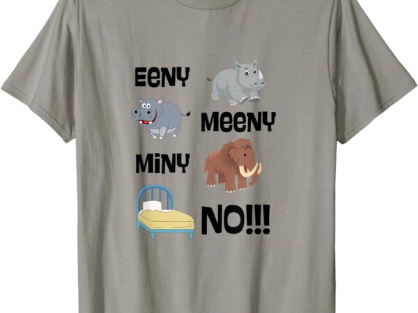 Eeny meeny miny no funny t-shirt Eeny meeny miny no funny t-shirt