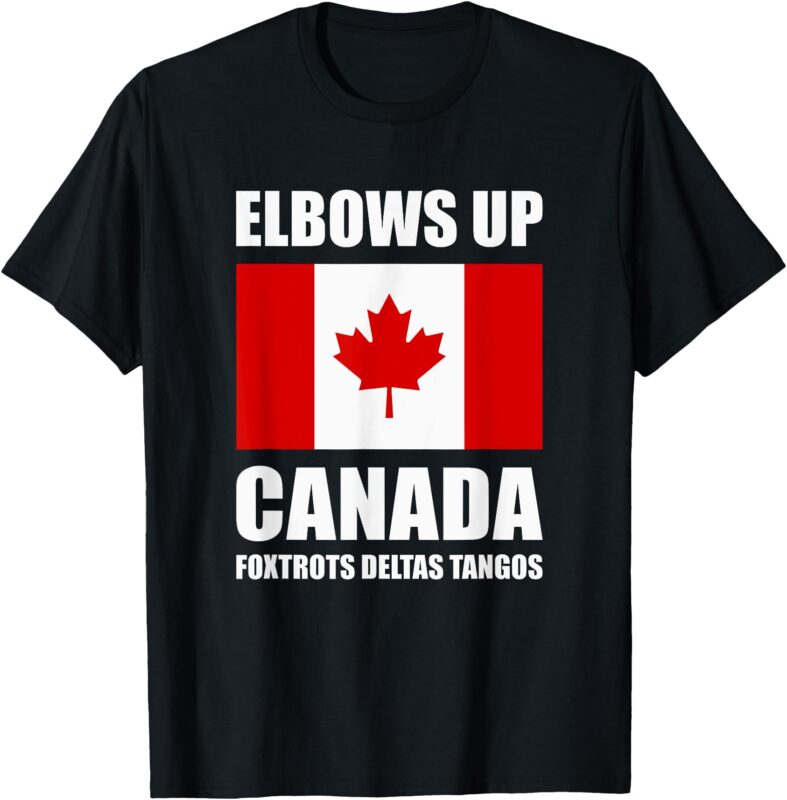 Elbows Up Canada Foxtrots Deltas Tangos Canadian Canada T-Shirt