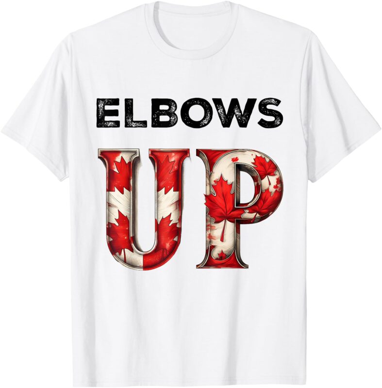 Elbows Up Proud Canadians Against Tariffs T-Shirt