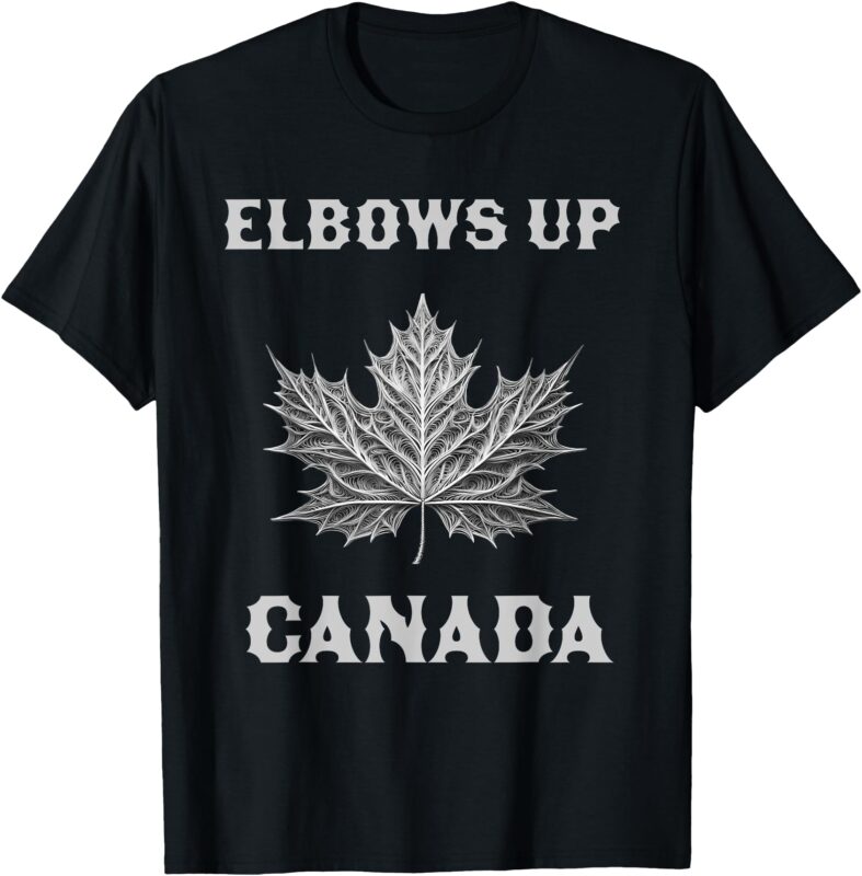 Elbows Up Proud Canadians Say No To Tariffs Maple Leaf Merch T-Shirt