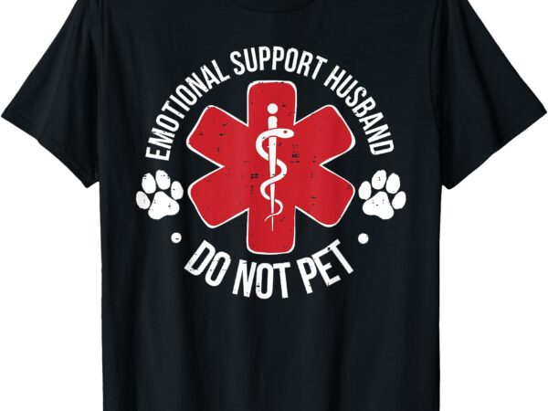 Emotional support husband do not pet support husband funny t-shirt