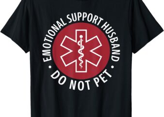 Emotional Support Husband Do Not Pet _ Funny Husband for Men T-Shirt