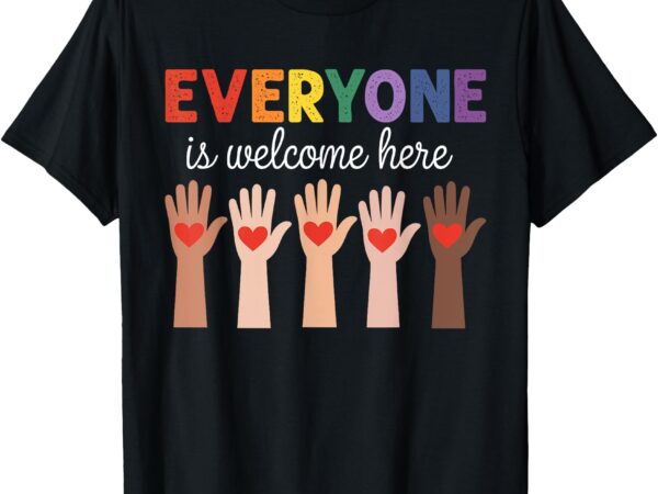 Everyone is welcome here funny teacher quote womens mens t-shirt