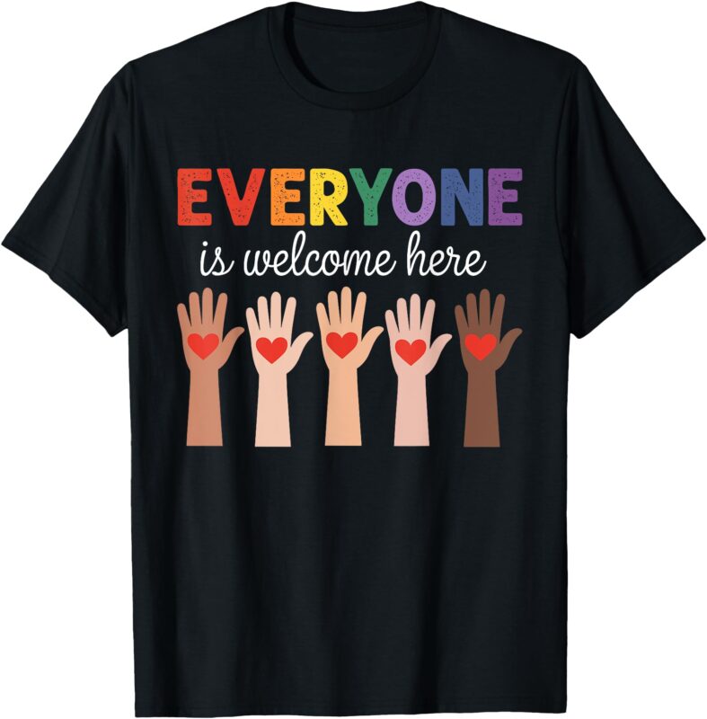 Everyone Is Welcome Here Funny Teacher Quote Womens Mens T-Shirt