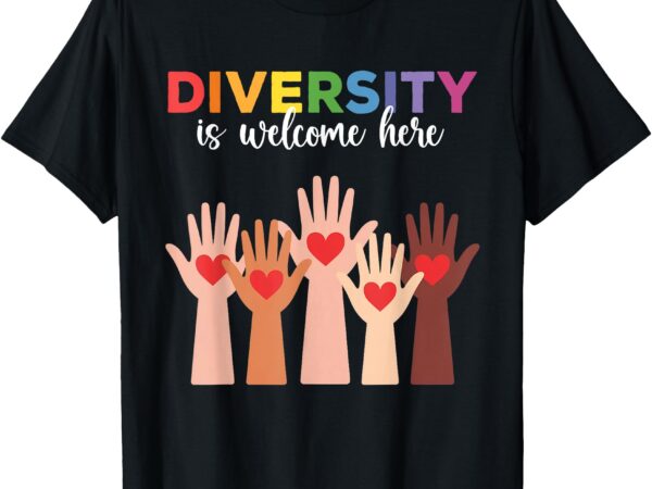 Everyone is welcome here diversity is welcome here teachers t-shirt