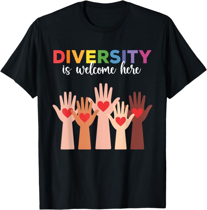 Everyone is Welcome Here Diversity is Welcome Here Teachers T-Shirt
