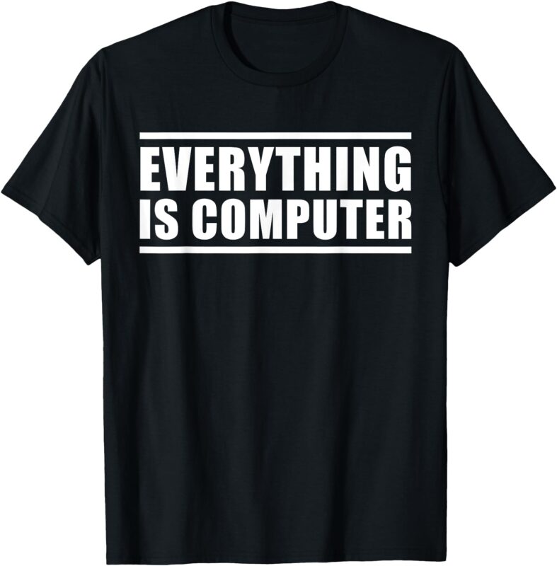 Everything Is Computer Shirt, Funny Tech Support Shirt, Doge T-Shirt