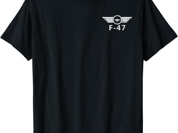 F47 fighter jet f-47 jet fighter aircraft 6th generation t-shirt