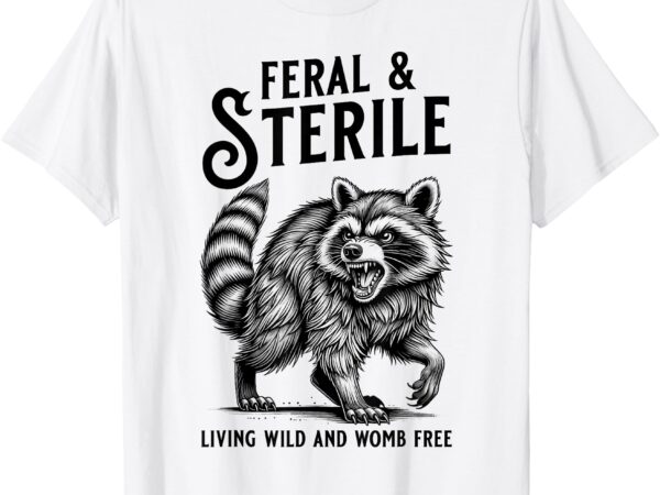 Feral raccoon funny hysterectomy recovery present for women t-shirt
