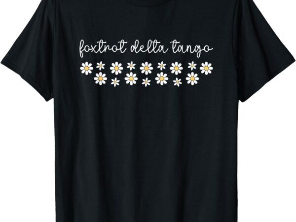 Foxtrot tango delta groovy retro funny t-shirt