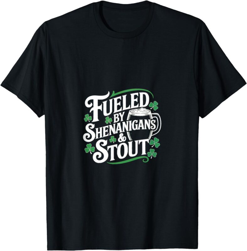 Fueled by Shenanigans & Stout – St. Paddy’s Day T-Shirt