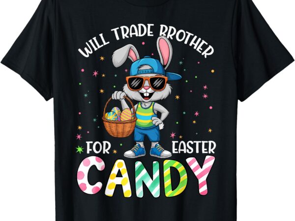 Funny easter will trade brother for candy kids boys girls t-shirt