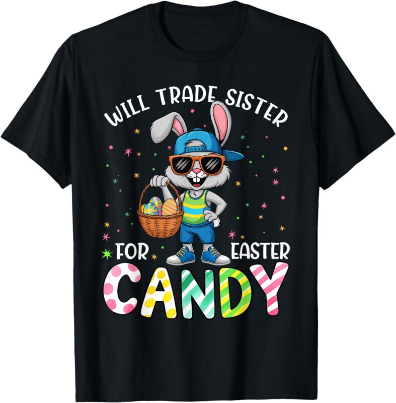 Funny Easter Will Trade Sister For Candy Kids Boys Girls T-Shirt