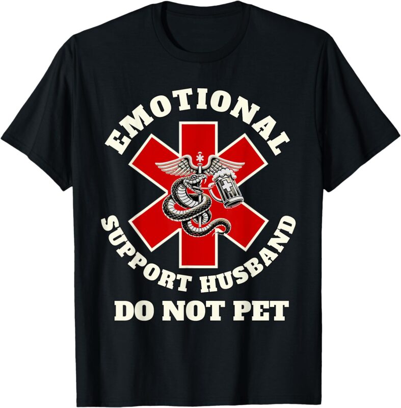 Funny Emotional Do Not Pet Emotional Support Husband Funny T-Shirt