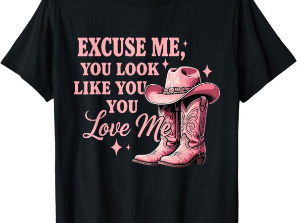 Funny excuse me you look like you love me funny boots memes t-shirt