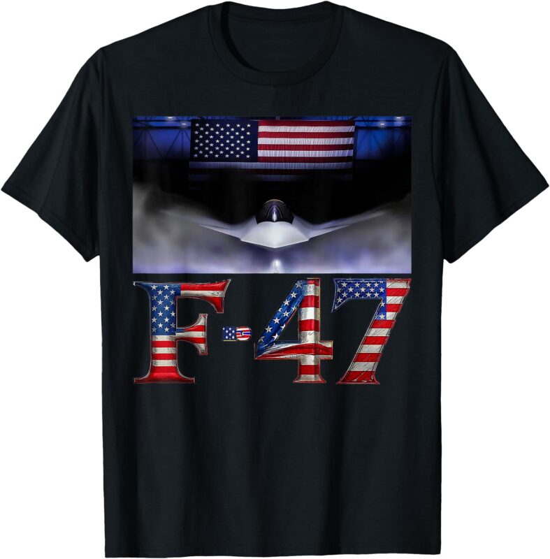 Funny F47 Fighter Jet Trump Shirt F-47 Jet Fighter Aircraft T-Shirt